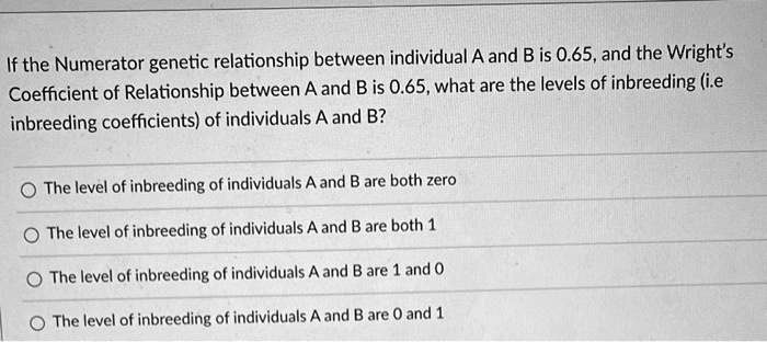 Relationship Inbreeding R Values If the Numerator genetic relationship between individual A and B is 0. ...