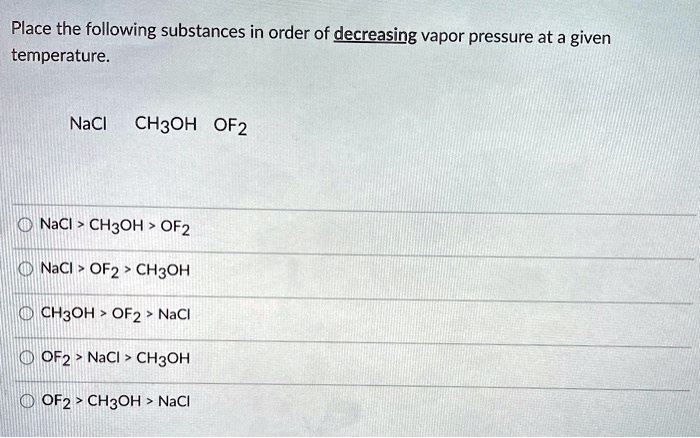 Solved Place The Following Substances In Order Of Decreasing Vapor Pressure At A Given 9908