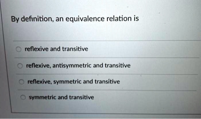 SOLVED: By Definition, An Equivalence Relation Is Reflexive And ...