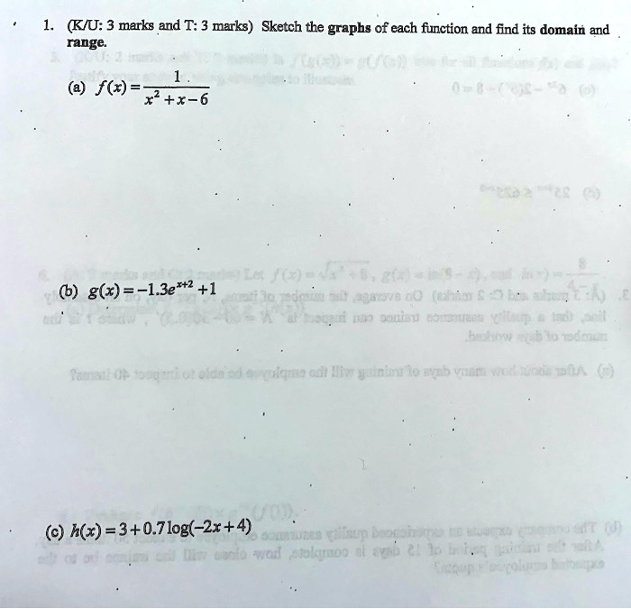Solved Kiu 3 Marks And T Marks Sketch The Graphs Of Each Function And Find Its Domain Ad Range 1 A F R X 6 7 G X 1 3e 2 1 4 906rj 5 J