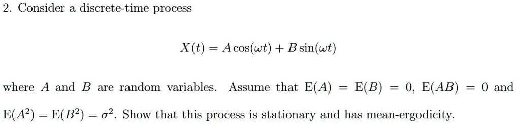 solved-2-consider-discrete-time-process-x-t-acos-wt-bsin-wt-where-a-and-b-are-random