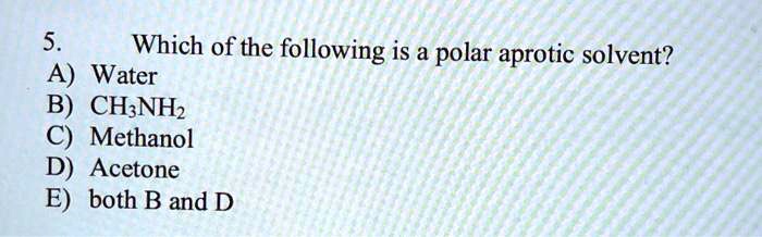 Solved Which Of The Following Is A Polar Aprotic Solvent A Water B Ch3nh2 C Methanol D 3934