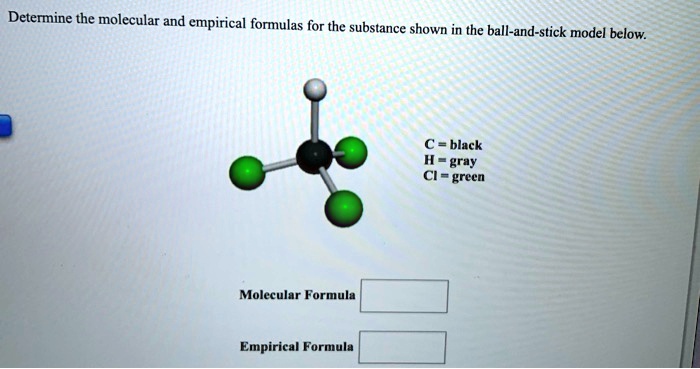 Solved Determine The Molecular And Empirical Formulas For The Substance Shown In The Ball And