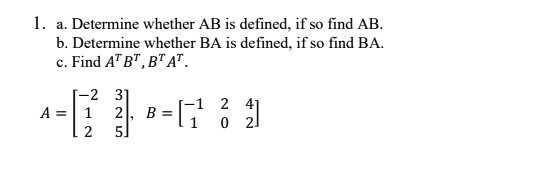 SOLVED: A. Determine Whether AB Is Defined, If So Find AB: B. Determine ...