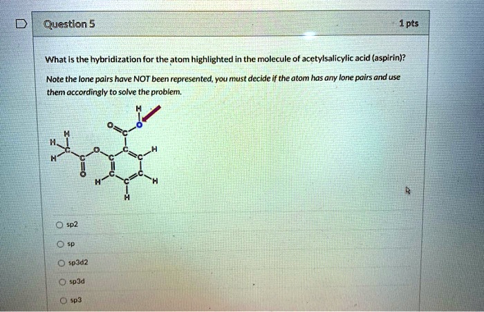SOLVED: Question 5 pts What is the hybridization for the atom