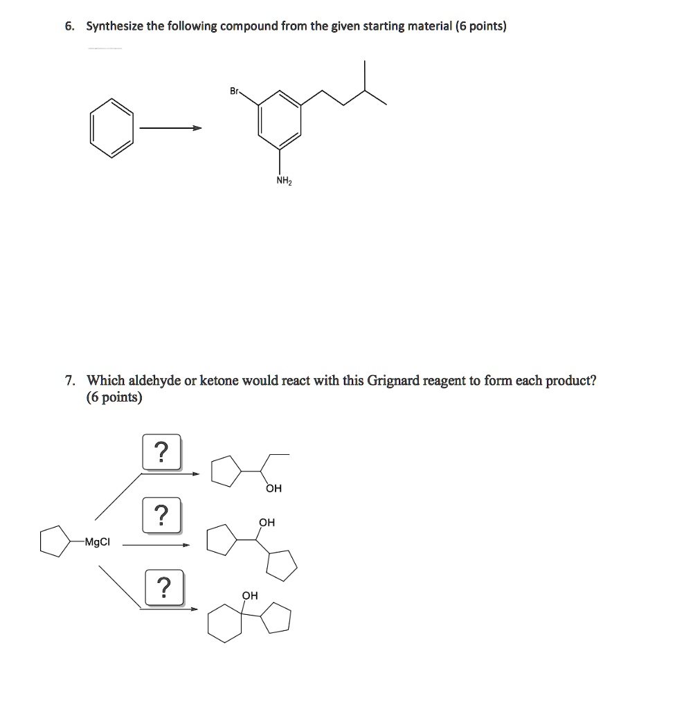synthesize the following compound from the given starting material 6 points nhz which aldehyde or ketone would react with this grignard reagent to form each product 6 points oh mgci oh 85174