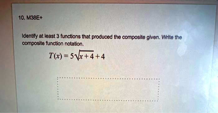10 m3be identify at least 3 functions that produced the composite given write the composite function notation t 5144 14142