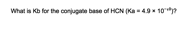 What is Kb for the conjugate base of HCN (Ka = 4.9 × 10?¹?)?