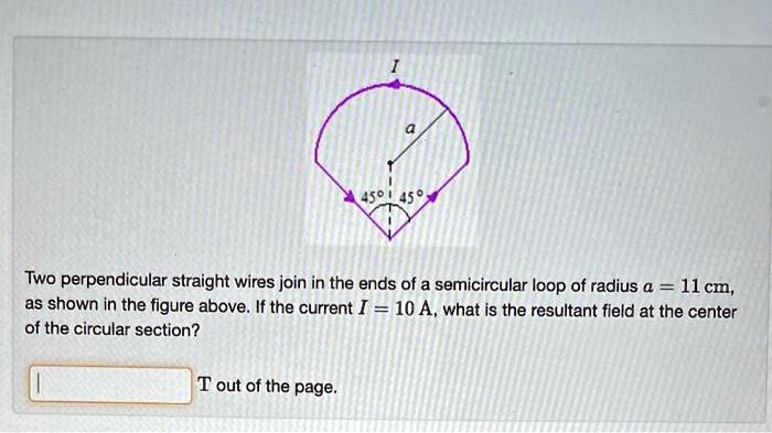 Two Perpendicular Radii Example Two perpendicular straight wires join in the ends of a semicircular ...