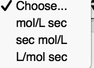 ? Choose...
mol/L sec
sec mol/L
L/mol sec