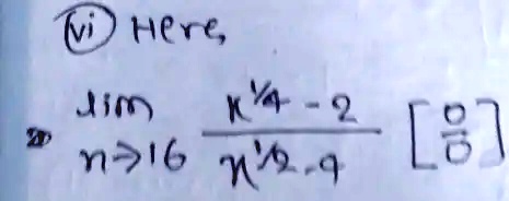 vi) Here, limn → 16(n^1/4 - 2)/(n^1/2 - 4)