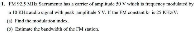SOLVED: FM 92.5 MHz Sacramento has a carrier of amplitude 50 V which is ...