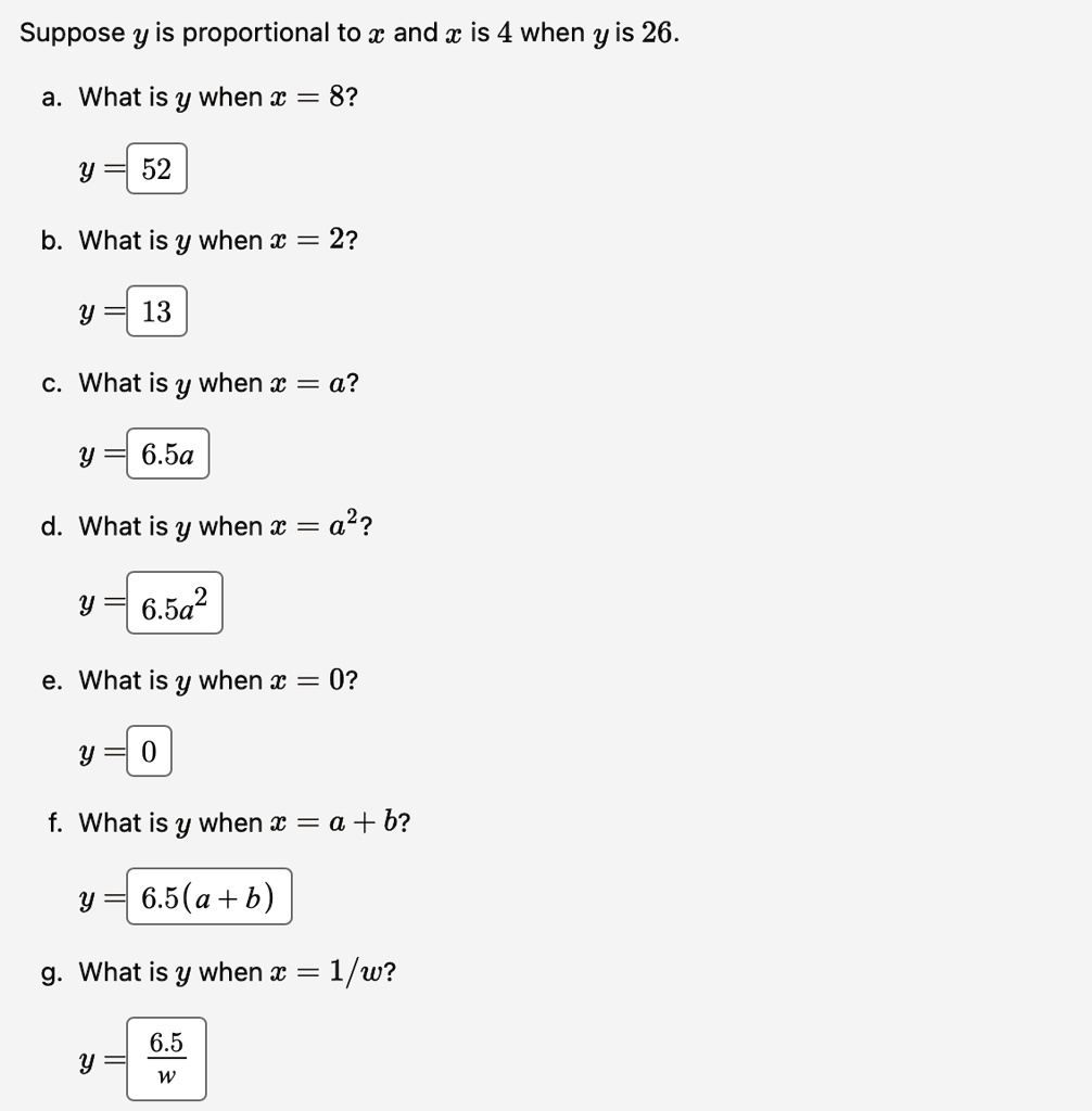 suppose y is proportional to x and x is 4 when y is 26 a what is y when x 8 y 52 b what is y when x 2 y 13 c what is y when x a y 65a d what is y when x a2 y 65a2 e what is y when x 0 y 0 f  25991