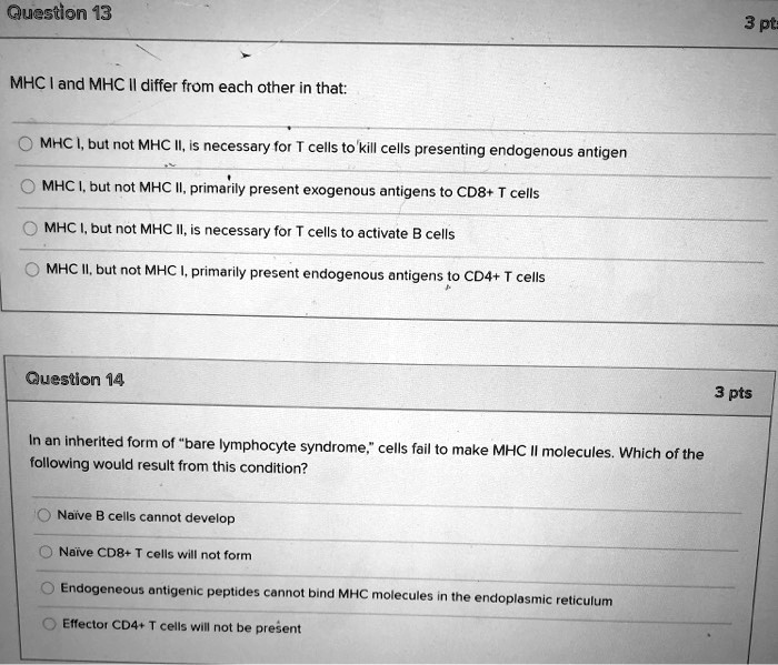SOLVED Question 13 MHC and MHC Il differ from each other in that MHC
