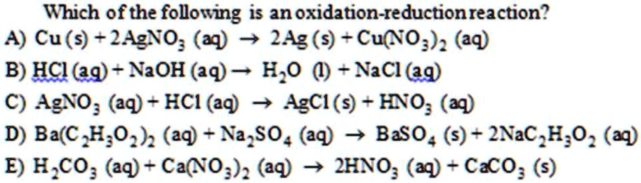 SOLVED: Which of the following is an oxidation-reduction reaction? A ...