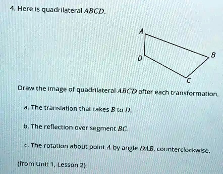 4. Here is quadrilateral ABCD. A D C B Draw the image of...