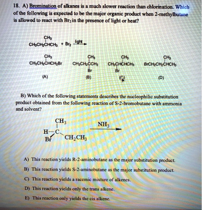 SOLVED 18. A) Bromination of alkanes is a much slower reaction than