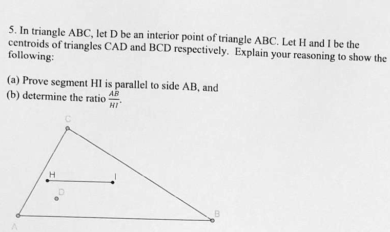 SOLVED:5 In triangle ABC; let D be an interior point of centroids of ...