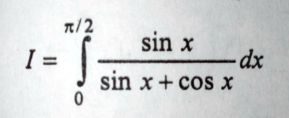 I = ∫0^π/2(sin x)/(sin x + cos x) dx