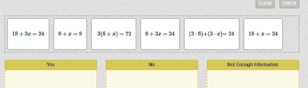 18 + 3x = 24
6 + x = 8
3(6 + x) = 72
6 + 3x = 24
(3 cdot 6) + (3 cdot x) = 24
18 + x = 24
Yes
No
Not Enough Information