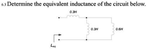 SOLVED: 6. Determine the equivalent inductance of the circuit below 0 ...