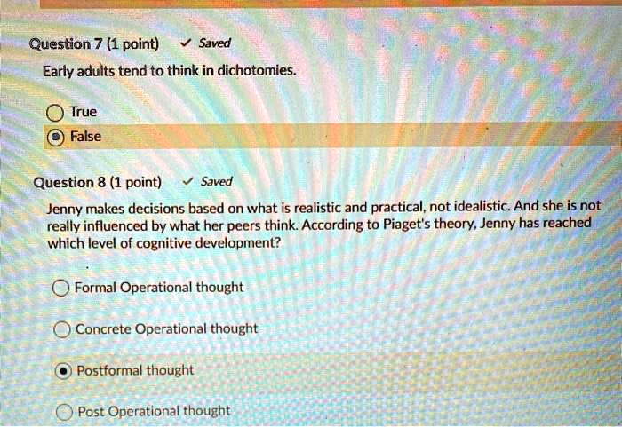 SOLVED Early adults tend to think in dichotomies. O True or False