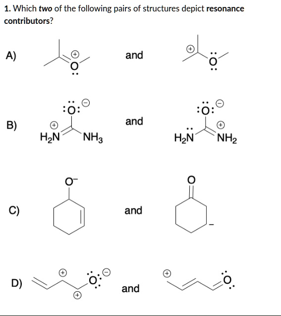 SOLVED: 1. Which two of the following pairs of structures depict ...