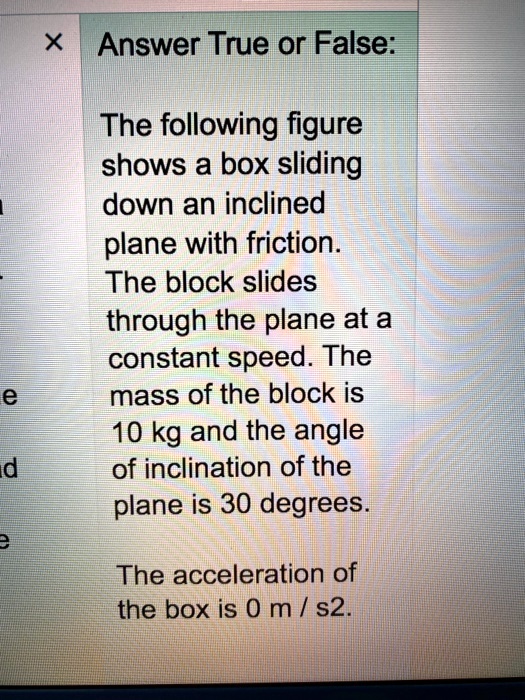 SOLVEDAnswer True or False The following figure shows a box sliding