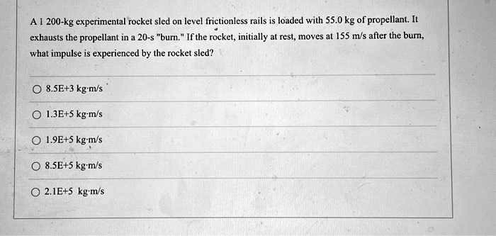 A 1 200-kg experimental rocket sled on level frictionless rails is ...