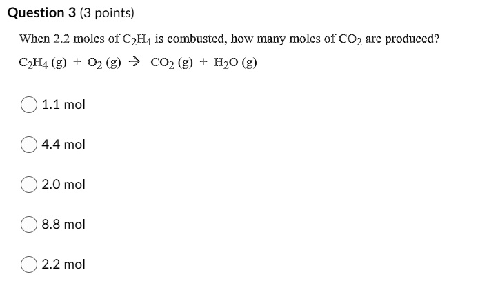 SOLVED Question 3 3 points When 2.2 moles of C2H4 is combusted