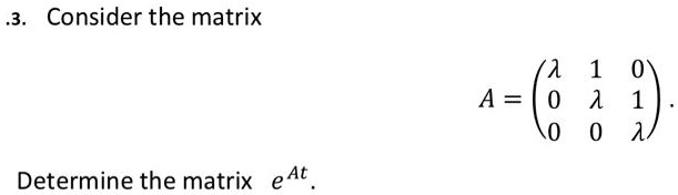 Solved: Consider The Matrix A = 1 9) 0 Determine The Matrix Eat