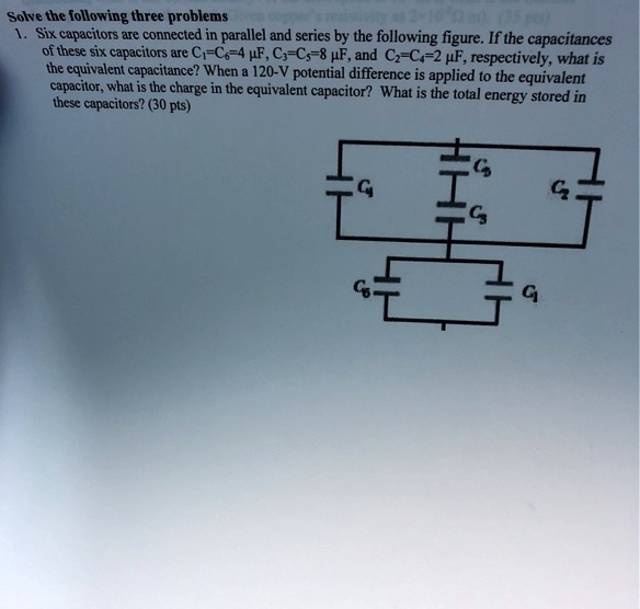 SOLVED Solve the following three problems. Six capacitors are