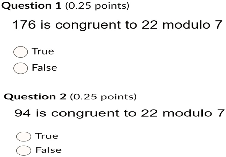 176 is congruent to 22 modulo 7
True
False
94 is congruent to 22 modulo 7
True
False
