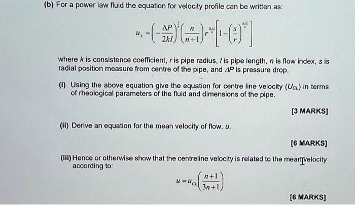 (b) For a power law fluid the equation for velocity profile can be ...