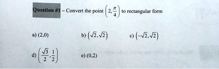 question 1 convert the point 24 rectangular form 20 nz2 hvi42 63 e 02 14464