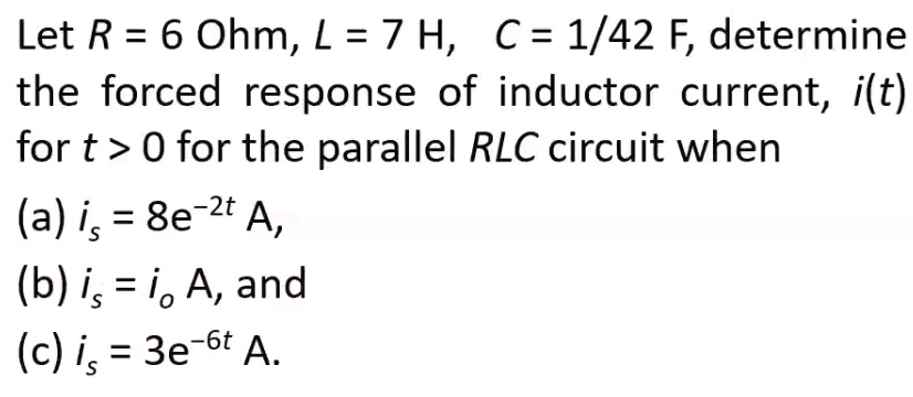 SOLVED: Let R = 6 Ohm, L = 7 H, C = 1/42 F, determine the forced ...