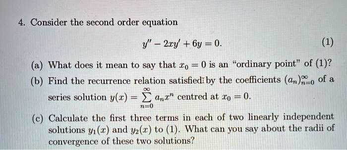 Solved Consider The Second Order Equation Y 2ry 6y 0 What Does It Mean To Say That To 0 Is A Ordinary Point Of 1 2 B Find The Recurrence Relation