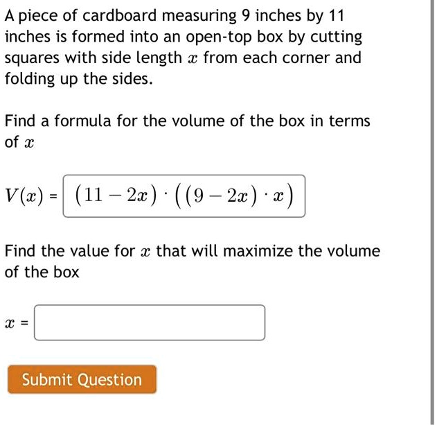 SOLVED A piece of cardboard measuring 9 inches by 11 inches is formed into an opentop box by
