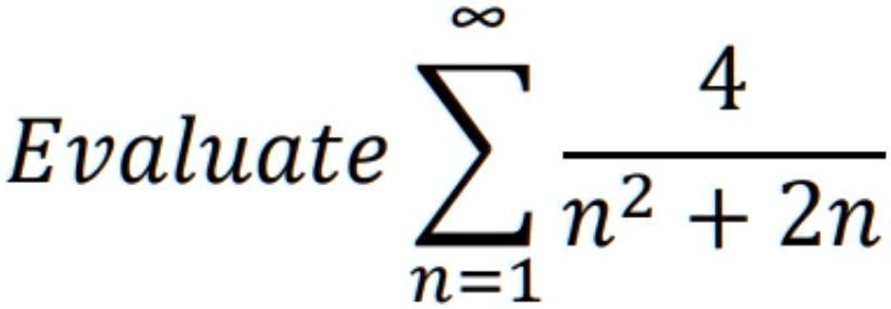 Evaluate ∑n=1^∞(4)/(n^2 + 2n)