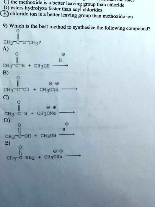 SOLVED C) The methoxide is a better leaving group than chloride