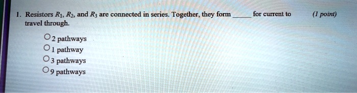 SOLVED: Resistors Rj; Rz, and Ry are connected in series. Together ...