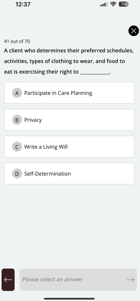 1237 74 x 41 out of 70 a client who determines their preferred schedules activities types of clothing to wear and food to eat is exercising their right to  a participate in care pl 54782