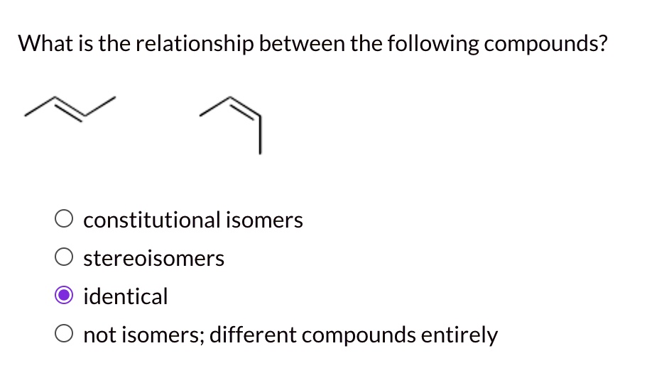 SOLVED: What Is The Relationship Between The Following Compounds ...