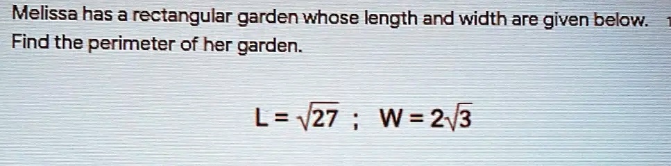 SOLVED: Melissa has a rectangular garden whose length and width are ...