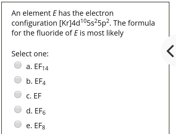 An Element E Has The Electron Configuration Kr4d105s25p2 The Formula ...