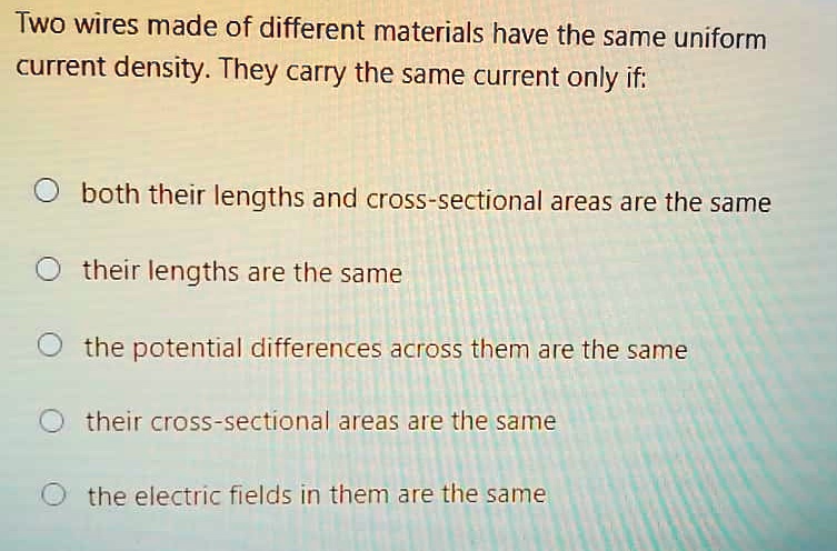 SOLVED: Two wires made of different materials have the Same uniform ...