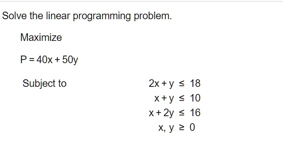 SOLVED: Maximize P 5x 4y 3z Subject To: 10x 10z â‰¤ 100, 55% OFF