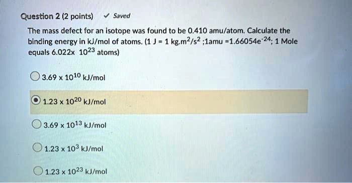 question 2 2 pcints saved the mass defect for an isotope was found to ...