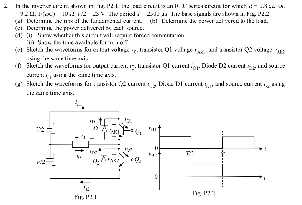 SOLVED: In the inverter circuit shown in Fig. P2.1, the load circuit is ...