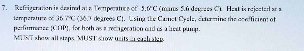 SOLVED: 7.1 Refrigeration is desired at a Temperature of -5.6C(minus 5. ...